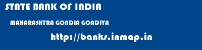 STATE BANK OF INDIA  MAHARASHTRA GONDIA GONDIYA   banks information 
